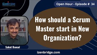 How should a Scrum Master start in New Organization