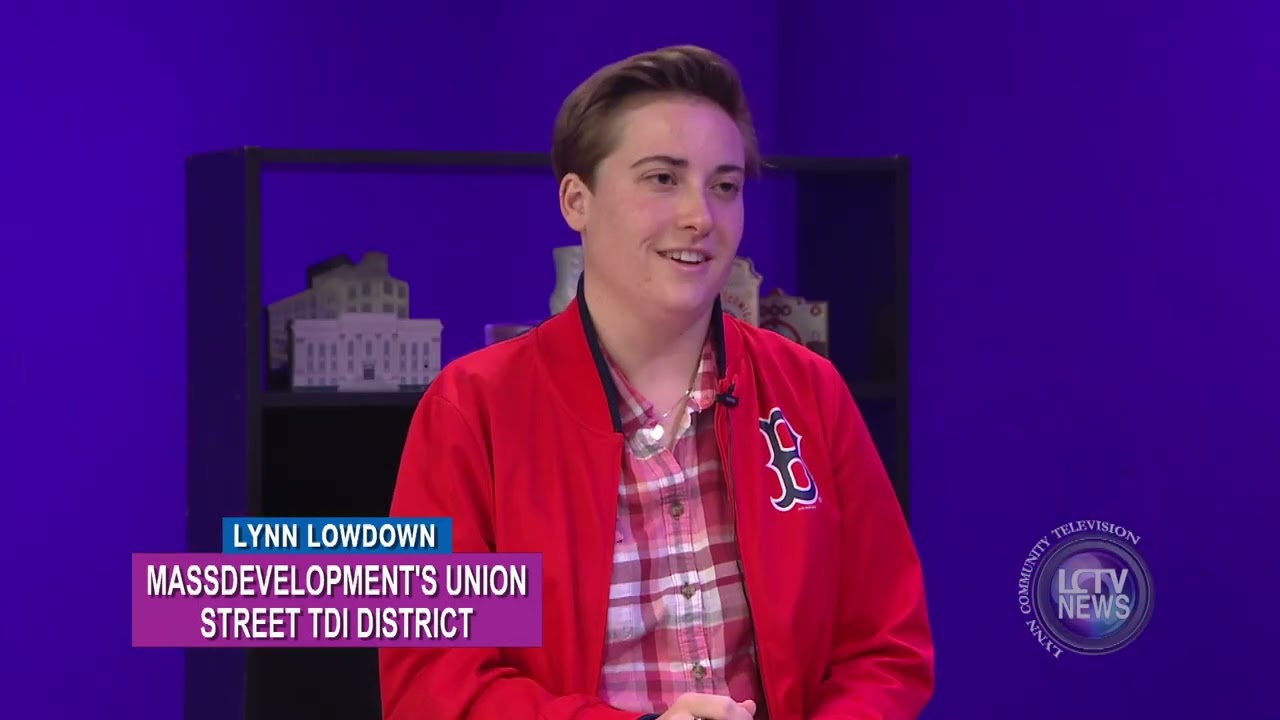 LCTV News | Interview: MassDevelopment’s Union Street TDI District  (January 13, 2023)
