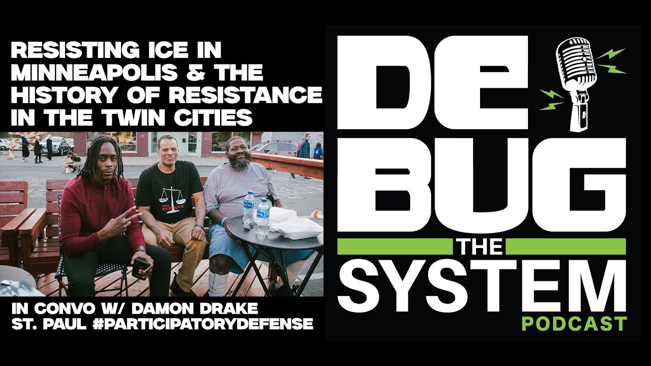 De-Bug the System Podcast - Fighting ICE & The History of Resistance in Minneapolis
