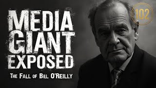 Shocking Fall of Bill O’Reilly: Media Giant Exposed