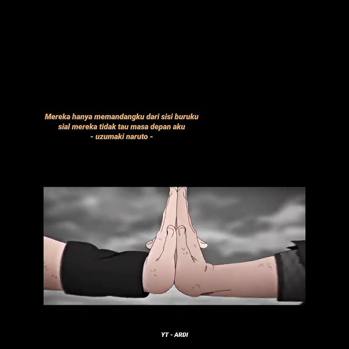 Story wa Naruto 30 detik || kata kata Uzumaki Naruto 30 detik sad