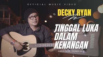 DECKY RYAN - TINGGAL LUKA DALAM KENANGAN (OFFICIAL MUSIC VIDEO)