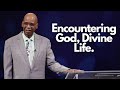 Pastor Randy Morrison - Encountering God, Divine Life.