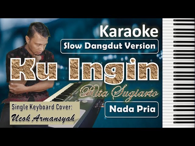 Ku Ingin Karaoke Nada Cowok | Rita Sugiarto | Slow Dangdut Version | SiKeCe | Lirik class=