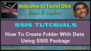 PART 36 HOW TO CREATE FOLDER WITH DATE USING SSIS PACKAGE (TAMIL)|TechITDBA