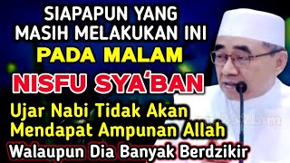 Download Lagu Siapa Yang Melakukan Ini Pada Malam Nisfu Syaban Tidak Akan Mendapat Keberkahan - Guru Bakhiet  MP3
