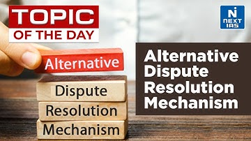 Alternative Dispute Resolution (ADR) Mechanisms - UPSC | NEXT IAS