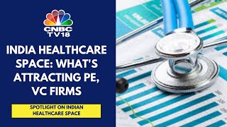 Private Equity & Venture Capital Firms Bet Big On Indian Healthcare Sector: What's The Road Ahead?
