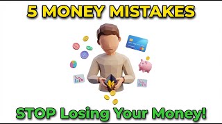 5 Financial Mistakes Keeping You Poor (Personal Finance for Beginners)