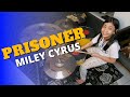 Prisoner by Miley Cyrus ft. Dua Lipa | Drum Cover
