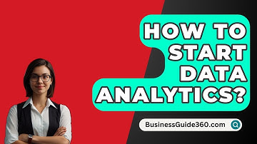How To Start Data Analytics? - BusinessGuide360.com
