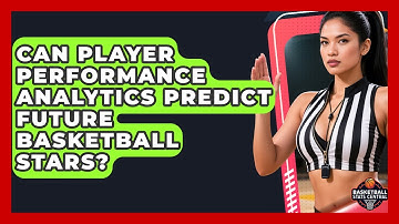 Can Player Performance Analytics Predict Future Basketball Stars? | Basketball Stats Central News