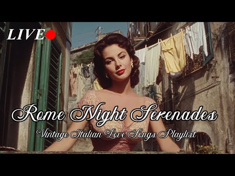 Rome Night Serenades Vintage Italian Love Songs Playlist 