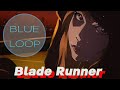Blade runner  blue loop
