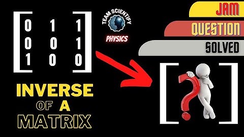 Inverse of matrix.(JAM‐2013).Mathematical physics