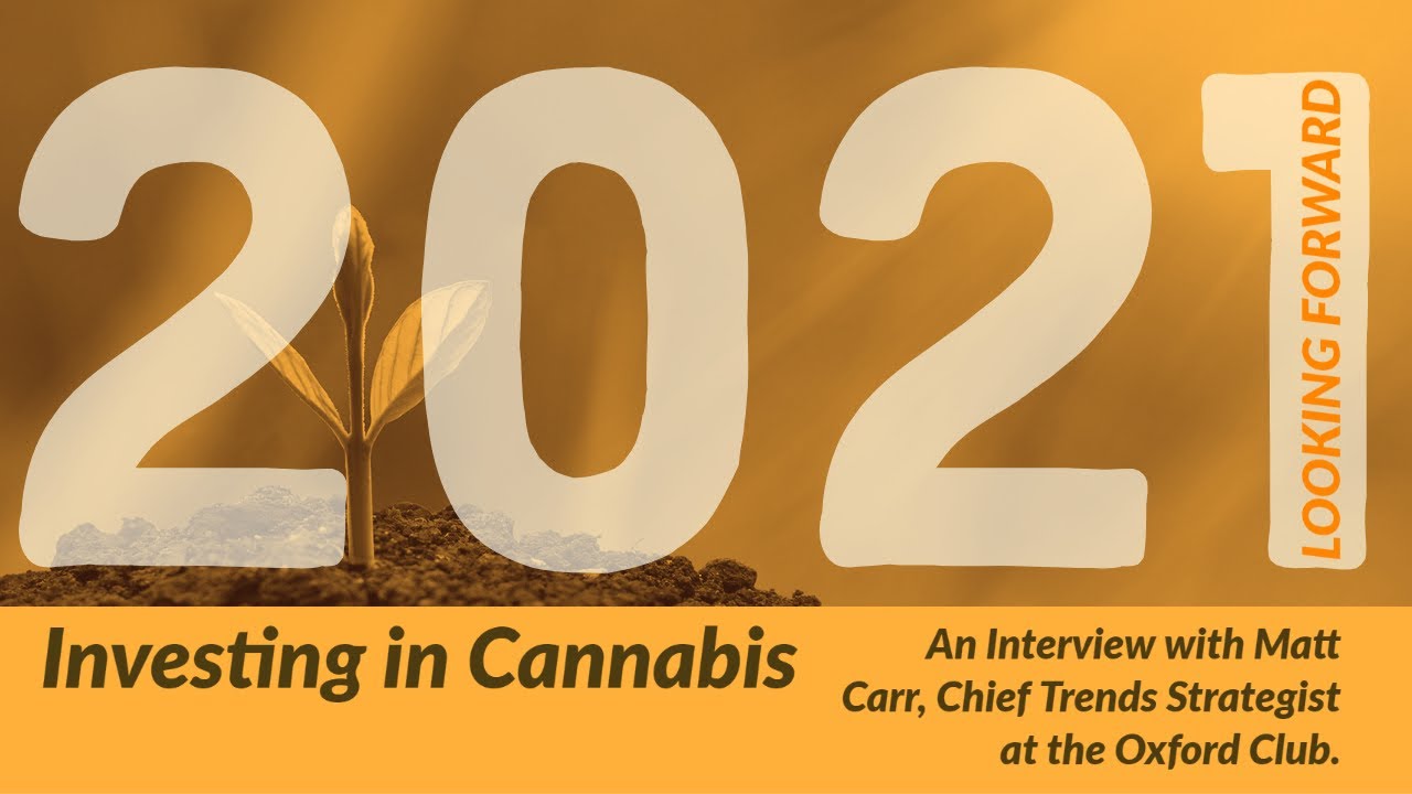 Looking Forward - Investing in Cannabis 2021