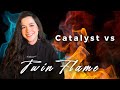 What is the difference between a twin flame and a catalyst relationship