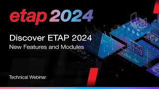 Discover what's new in ETAP 2024 in less then 10 minutes!