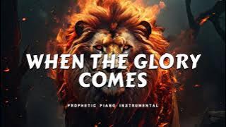 WHEN THE GLORY COMES | PROPHETIC WARFARE INSTRUMENTAL