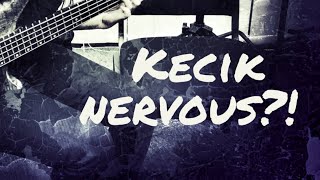 Kecik (Kristal) Nervous?!