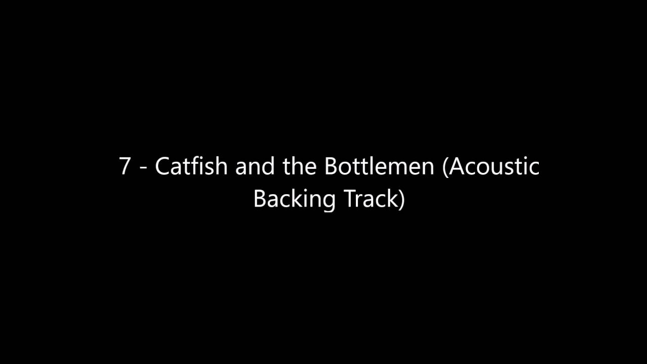 7 Catfish and the Bottlemen (Acoustic Backing Track) YouTube
