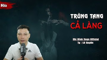 Truyện Ma : TRÙNG TANG CẢ LÀNG I Truyện Ma Làng Quê Mới Thầy Pháp Giải Trùng Tang I Mc Đình Soạn kể