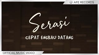Serasi - Cepat Engkau Datang (Official Music Video)