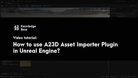 How to use A23D Asset Importer Plugin in Unreal Engine | A23D - The largest 3D asset library