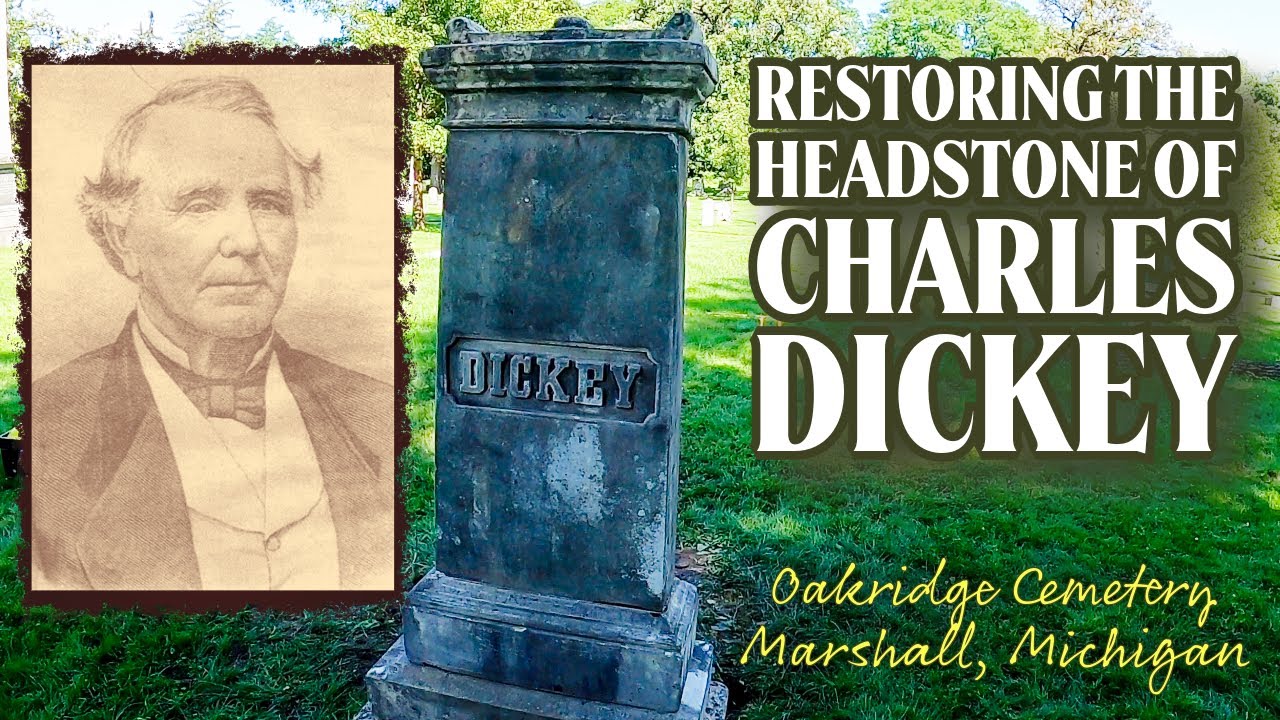 Restoring the Headstone of Charles Dickey at Oakridge Cemetery - Marshall, Michigan