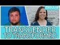 Transgender to Transformed | Laura Perry's Story