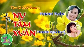 Nụ Tầm Xuân - Thanh Tuấn - Thanh Kim Huệ - Tân Cổ Giao Duyên | Bản sắc phương Nam