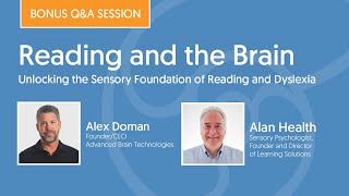 Reading and the Brain: Unlocking the Sensory Foundation of Reading and Dyslexia - Bonus Session