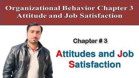 OB Chapter 3 Attitude and Job Satisfaction