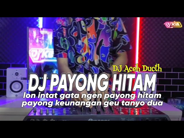 DJ PAYONG HITAM ACEH - LON INTAT GATA NGEN PAYONG HITAM PAYONG KEUNANGAN VIRAL TIKTOK TERBARU 2023 class=