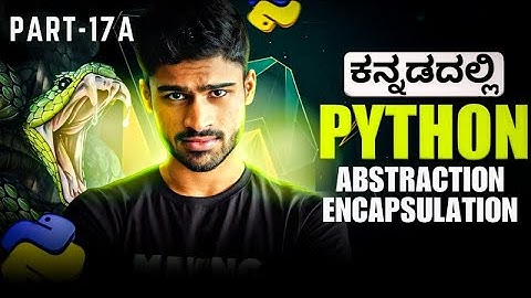 Python in Kannada - Pillars of OOP | Abstraction & Encapsulation | Zero To Hero Full Course - # 17A