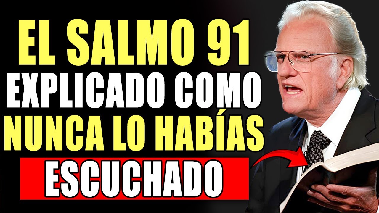 El Poderoso SALMO 91 Explicado como NUNCA lo Habías Escuchado. ¡Profecías reveladas.! | Billy Graham