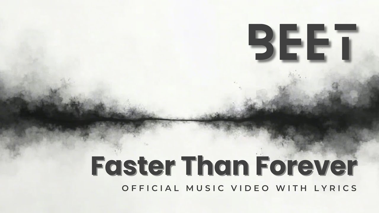 Watch BEET - Faster Than Forever (Official Lyric Video) on YouTube Watch BEET - Faster Than Forever (Official Lyric Video) on YouTube