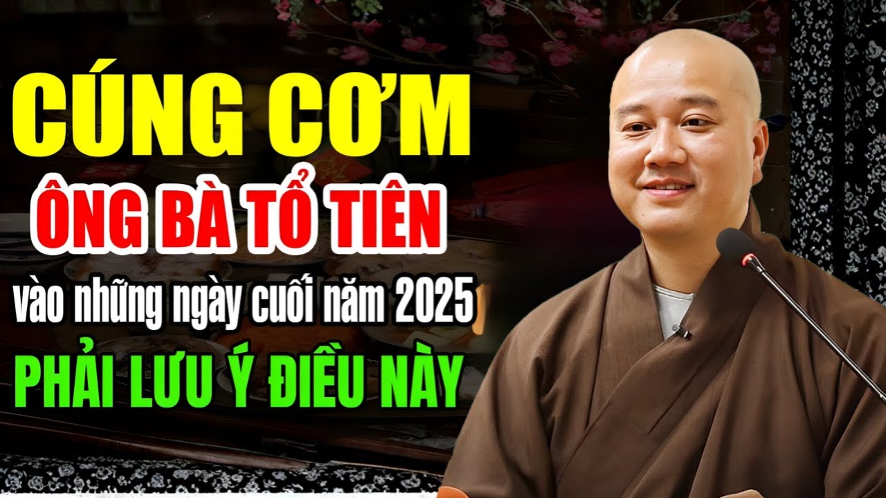 Cúng Cuối Năm Cho Ông Bà Tổ Tiên – Nhớ KỸ Điều Này Kẻo Mất Lộc Như Chơi... Thầy Thích Pháp Hòa