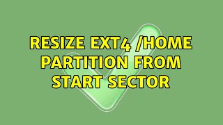 Ubuntu: Resize ext4 /home partition from start sector