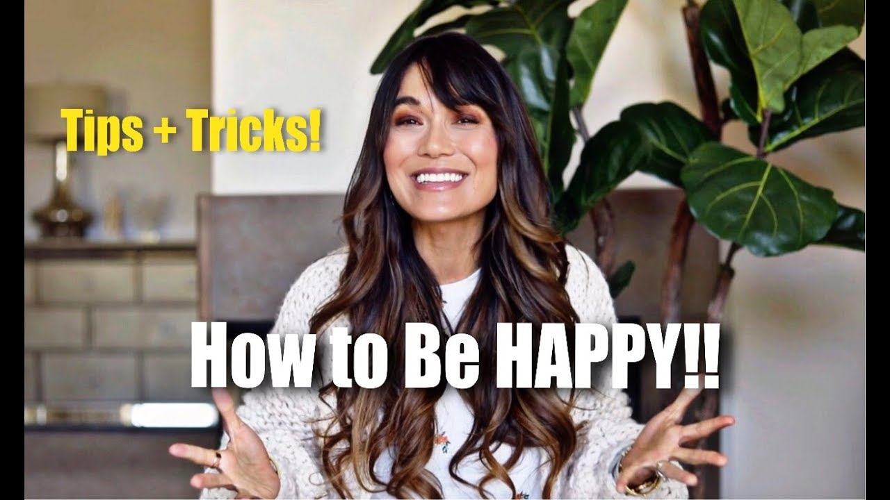 How To Be HAPPY! Tips + Tricks! - YouTube