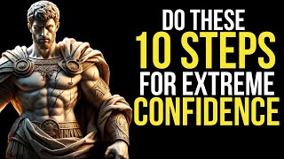 How to Build Extreme Confidence in 10 Steps
