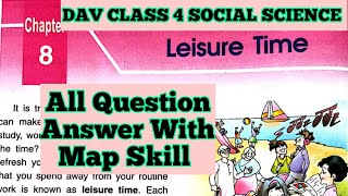 Leisure Time DAV Class 4 S.st Chapter 8 Leisure Time Question Answer With Map Skill||Arpita Kaushik