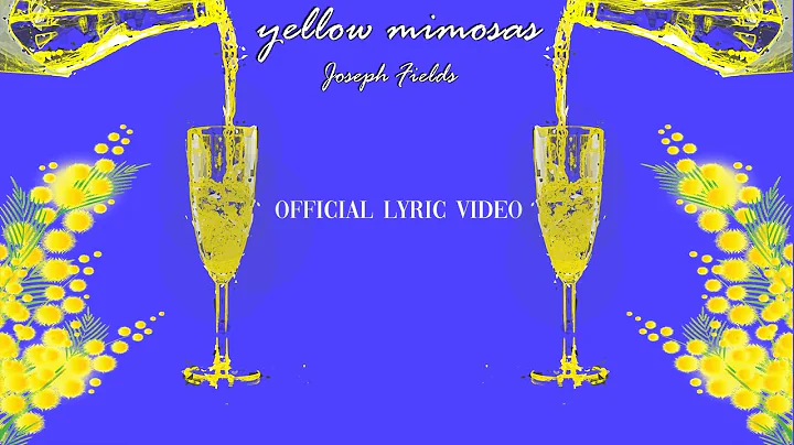Joseph Fields - Yellow Mimosas (OFFICIAL LYRIC VID...