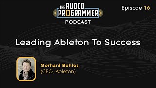 16 - Leading Ableton to Success | Gerhard Behles (CEO, Ableton)