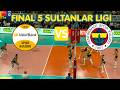 VAKIFBANK VS FENERBAHCE Championship Point Final Round 5 Sultanlar Ligi 2025/2026