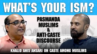 History of caste dynamics in Muslims | What’s Your Ism? feat. Professor Khalid Anis Ansari