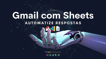 Automatize Seus E-mails com Gmail e Google Sheets | Respostas Automáticas Simples e Rápidas!