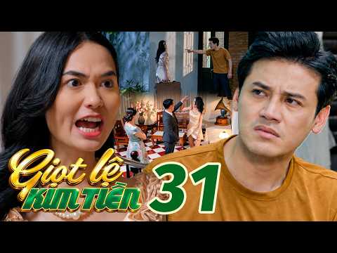 GIỌT LỆ KIM TIỀN TẬP 31 Phụng MẶT DÀY ĐÒI LẠI CHỒNG bị Khang THẲNG TAY PHỦI BỎ "VỨT RA ĐƯỜNG"