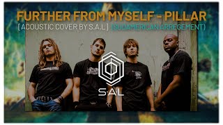 Further From Myself - PILLAR  Acoustic Cover By S.A.L Music Rock [Sudamerican Arregement]