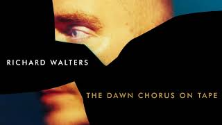 Watch Richard Walters The Dawn Chorus On Tape video